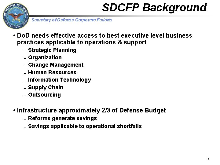 SDCFP Background Secretary of Defense Corporate Fellows • Do. D needs effective access to