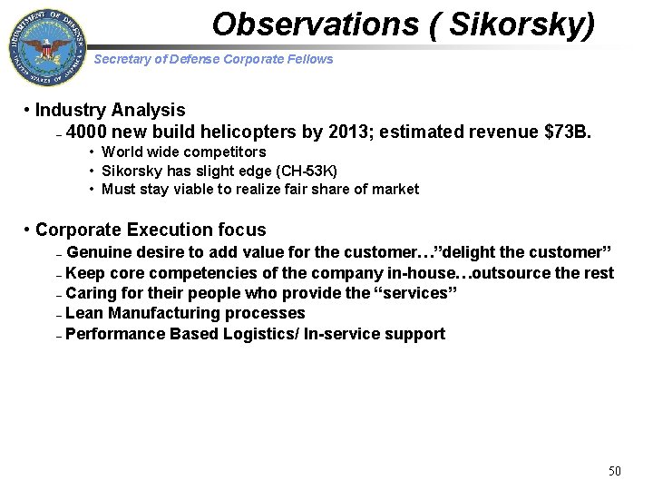 Observations ( Sikorsky) Secretary of Defense Corporate Fellows • Industry Analysis – 4000 new