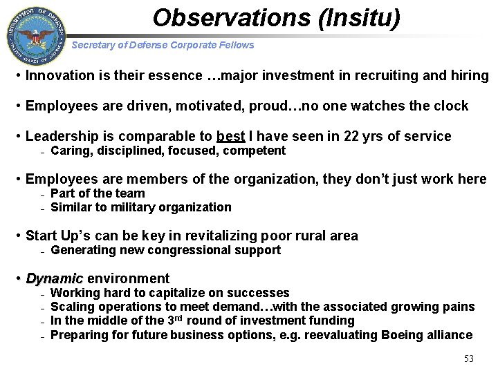 Observations (Insitu) Secretary of Defense Corporate Fellows • Innovation is their essence …major investment