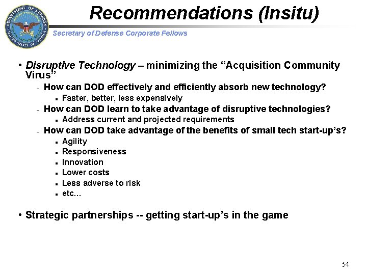 Recommendations (Insitu) Secretary of Defense Corporate Fellows • Disruptive Technology – minimizing the “Acquisition