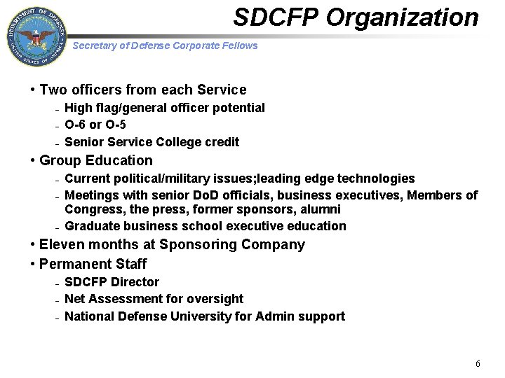 SDCFP Organization Secretary of Defense Corporate Fellows • Two officers from each Service –