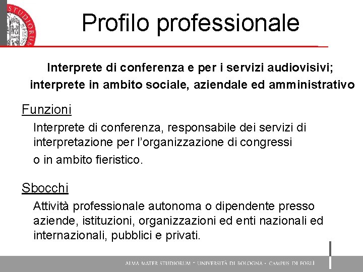 Profilo professionale Interprete di conferenza e per i servizi audiovisivi; interprete in ambito sociale,