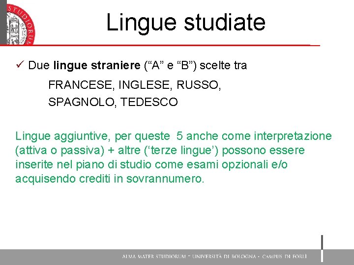 Lingue studiate ü Due lingue straniere (“A” e “B”) scelte tra FRANCESE, INGLESE, RUSSO,