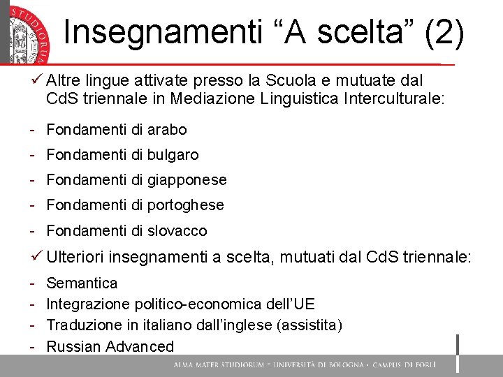 Insegnamenti “A scelta” (2) ü Altre lingue attivate presso la Scuola e mutuate dal