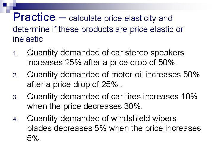 Practice – calculate price elasticity and determine if these products are price elastic or