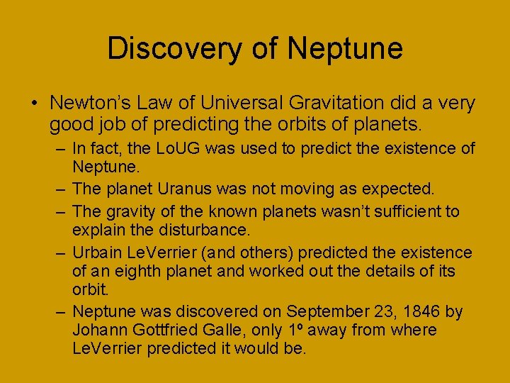 Discovery of Neptune • Newton’s Law of Universal Gravitation did a very good job