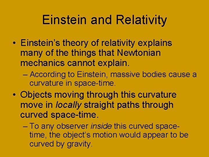 Einstein and Relativity • Einstein’s theory of relativity explains many of the things that