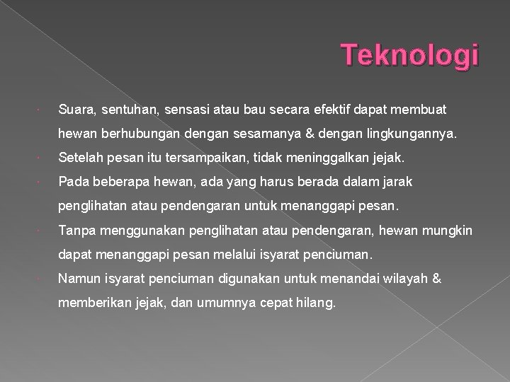 Teknologi Suara, sentuhan, sensasi atau bau secara efektif dapat membuat hewan berhubungan dengan sesamanya