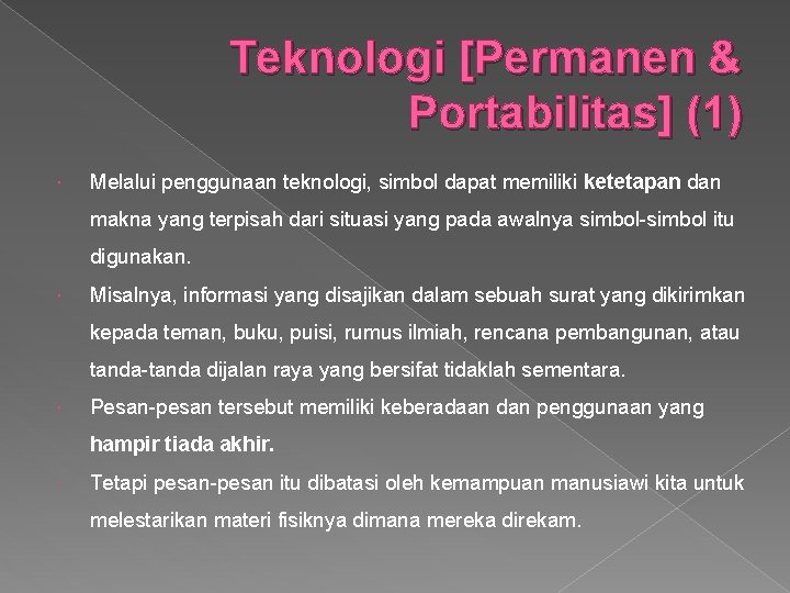 Teknologi [Permanen & Portabilitas] (1) Melalui penggunaan teknologi, simbol dapat memiliki ketetapan dan makna