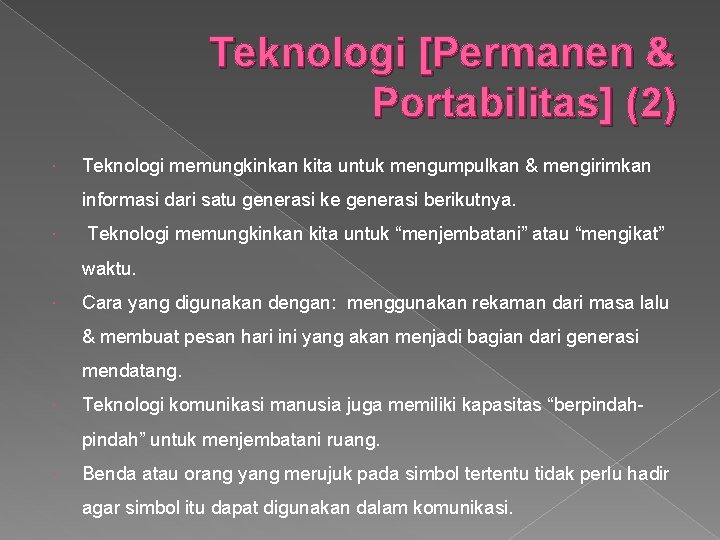 Teknologi [Permanen & Portabilitas] (2) Teknologi memungkinkan kita untuk mengumpulkan & mengirimkan informasi dari