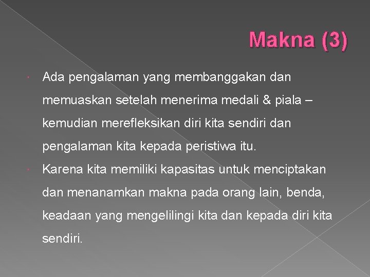 Makna (3) Ada pengalaman yang membanggakan dan memuaskan setelah menerima medali & piala –