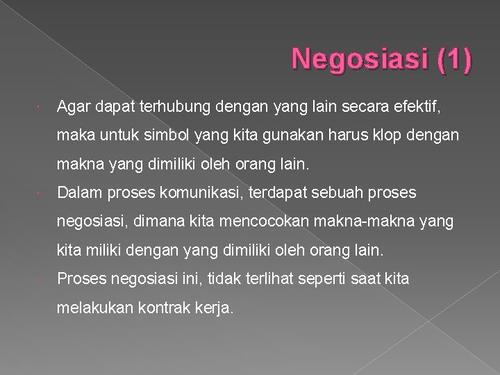 Negosiasi (1) Agar dapat terhubung dengan yang lain secara efektif, maka untuk simbol yang