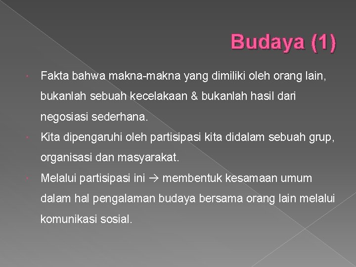 Budaya (1) Fakta bahwa makna-makna yang dimiliki oleh orang lain, bukanlah sebuah kecelakaan &