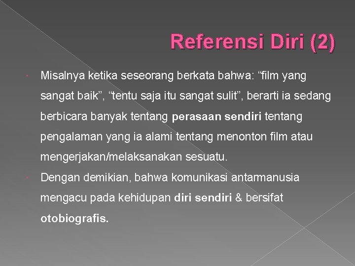 Referensi Diri (2) Misalnya ketika seseorang berkata bahwa: “film yang sangat baik”, “tentu saja