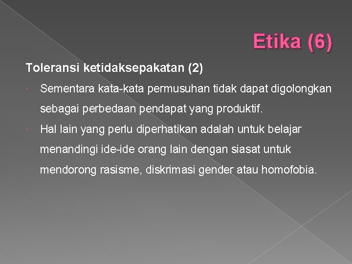 Etika (6) Toleransi ketidaksepakatan (2) Sementara kata-kata permusuhan tidak dapat digolongkan sebagai perbedaan pendapat