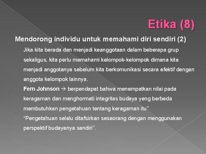 Etika (8) Mendorong individu untuk memahami diri sendiri (2) Jika kita berada dan menjadi