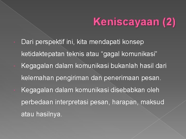 Keniscayaan (2) Dari perspektif ini, kita mendapati konsep ketidaktepatan teknis atau “gagal komunikasi” Kegagalan