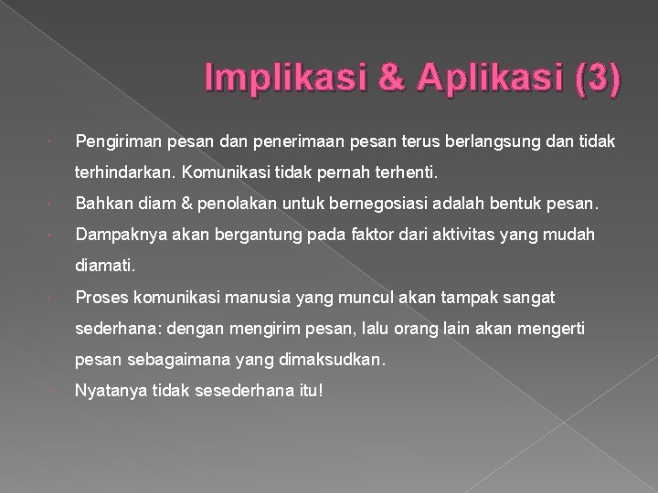 Implikasi & Aplikasi (3) Pengiriman pesan dan penerimaan pesan terus berlangsung dan tidak terhindarkan.