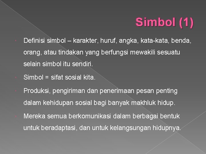 Simbol (1) Definisi simbol – karakter, huruf, angka, kata-kata, benda, orang, atau tindakan yang