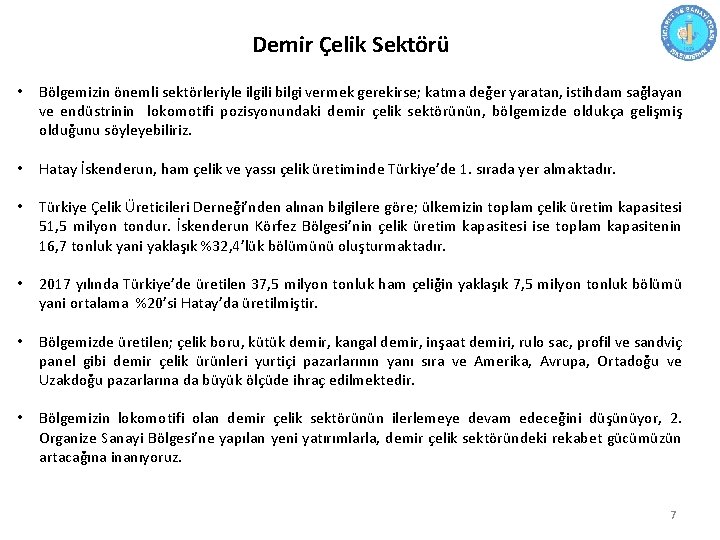 Demir Çelik Sektörü • Bölgemizin önemli sektörleriyle ilgili bilgi vermek gerekirse; katma değer yaratan,