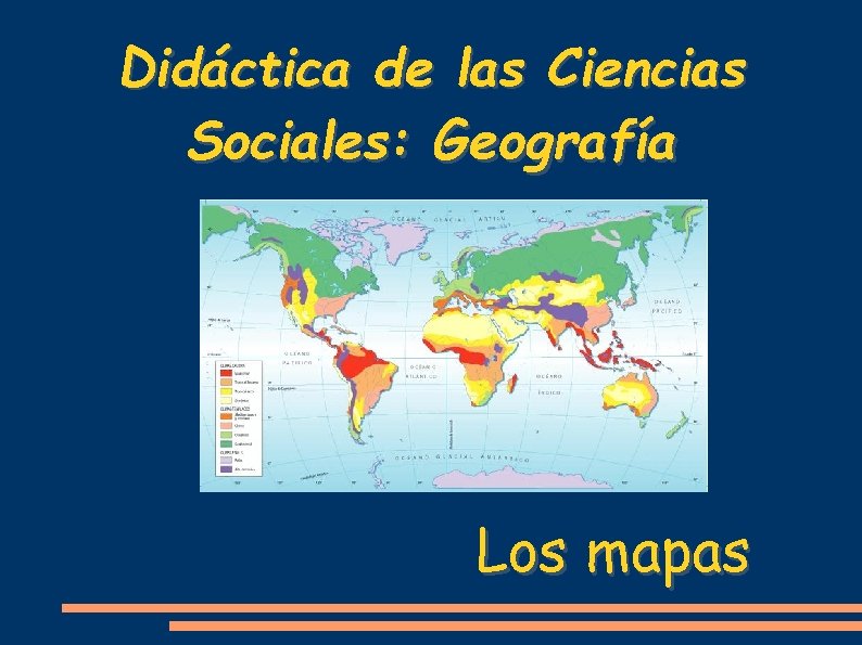 Didáctica de las Ciencias Sociales: Geografía Los mapas 