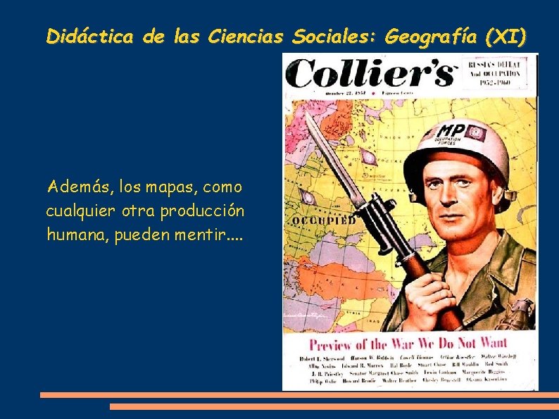 Didáctica de las Ciencias Sociales: Geografía (XI) Además, los mapas, como cualquier otra producción