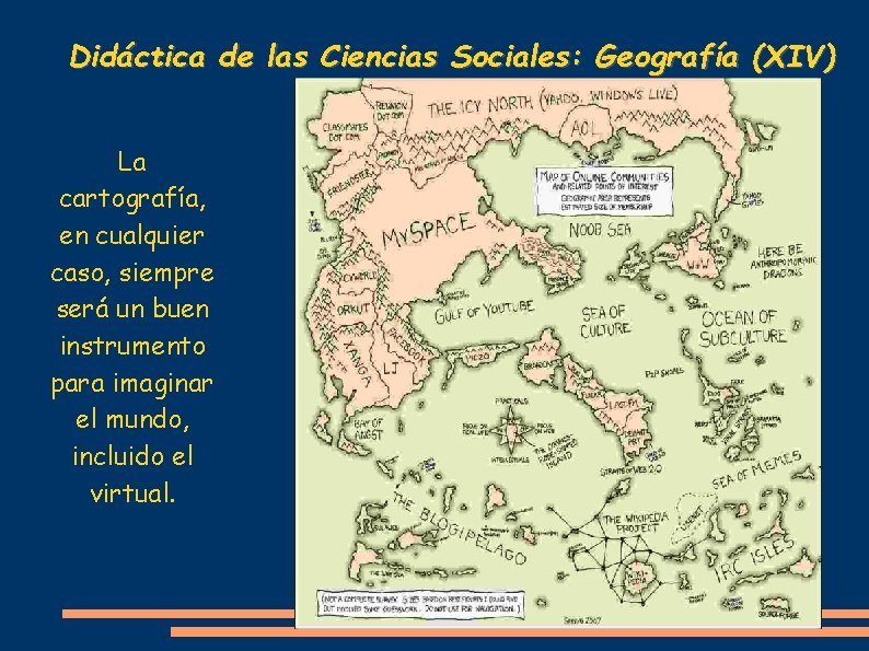 Didáctica de las Ciencias Sociales: Geografía (XIV) La cartografía, en cualquier caso, siempre será