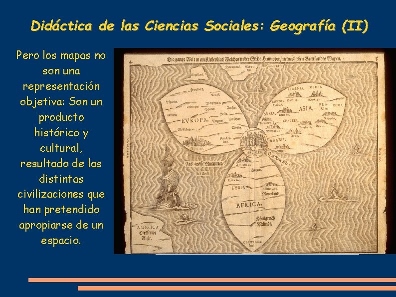 Didáctica de las Ciencias Sociales: Geografía (II) Pero los mapas no son una representación