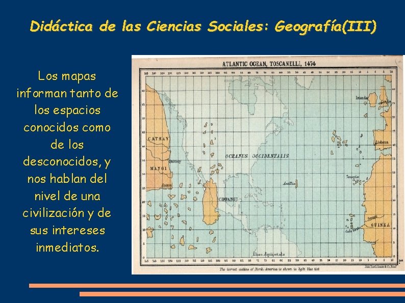 Didáctica de las Ciencias Sociales: Geografía(III) Los mapas informan tanto de los espacios conocidos