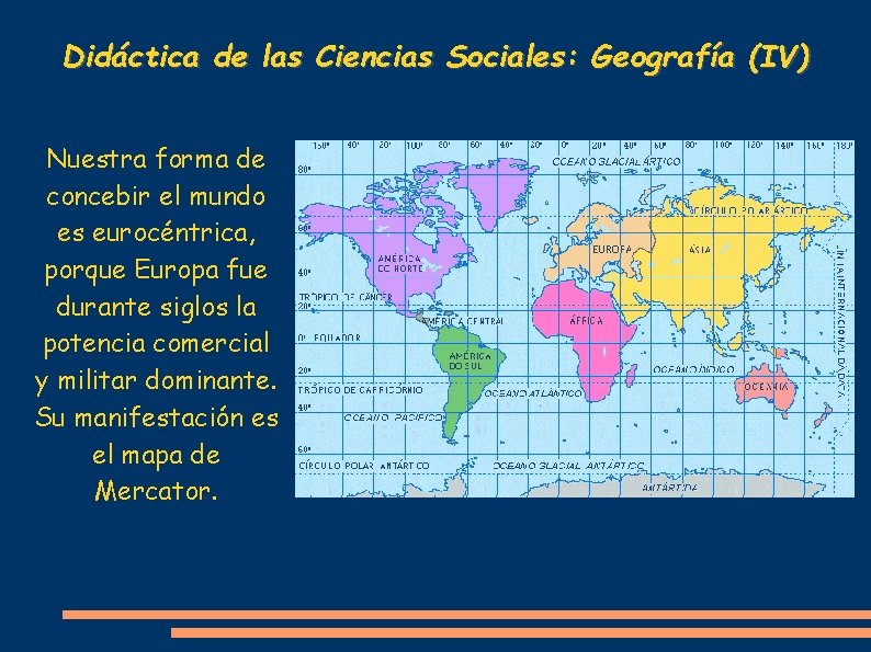 Didáctica de las Ciencias Sociales: Geografía (IV) Nuestra forma de concebir el mundo es