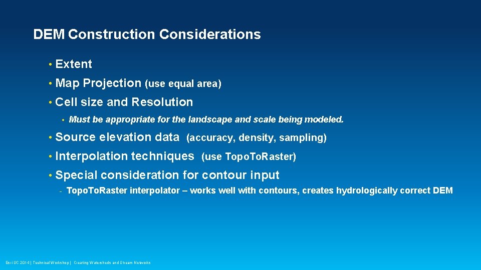 DEM Construction Considerations • Extent • Map Projection (use equal area) • Cell size