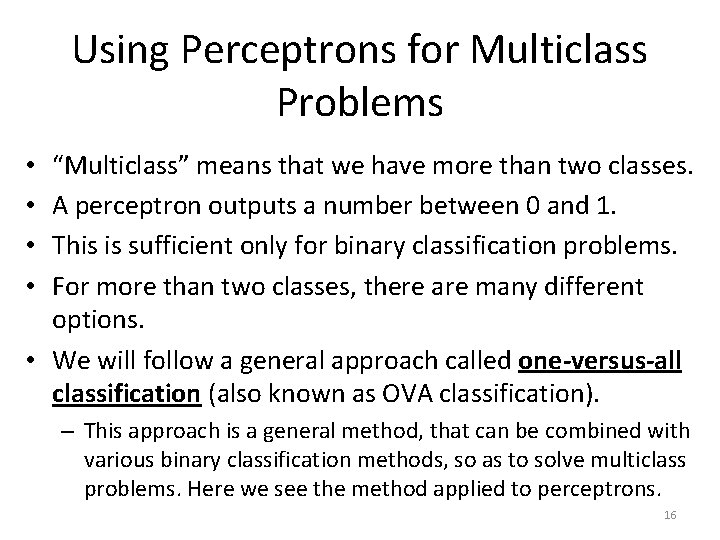 Using Perceptrons for Multiclass Problems “Multiclass” means that we have more than two classes.