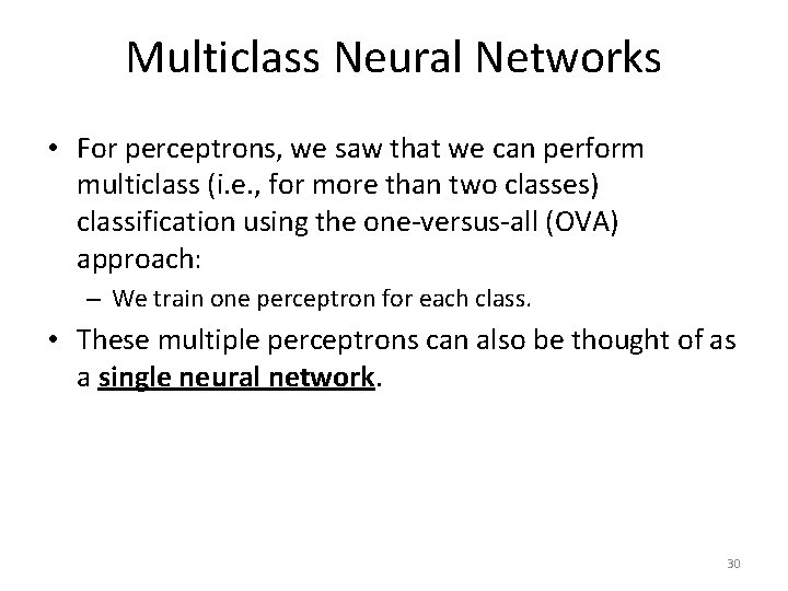 Multiclass Neural Networks • For perceptrons, we saw that we can perform multiclass (i.