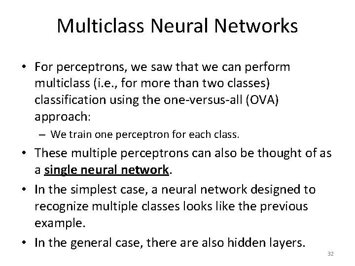 Multiclass Neural Networks • For perceptrons, we saw that we can perform multiclass (i.