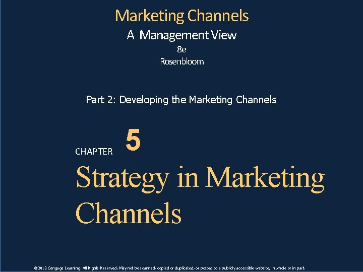 Marketing Channels Part 2: Developing the Marketing Channel A Management View 8 e Rosenbloom