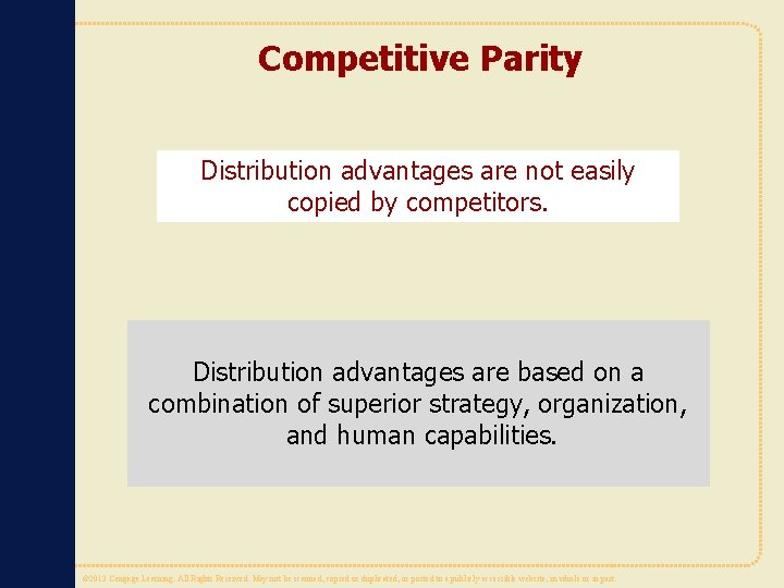 Competitive Parity Distribution advantages are not easily copied by competitors. Distribution advantages are based