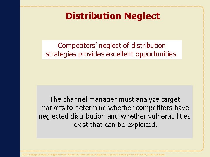 Distribution Neglect Competitors’ neglect of distribution strategies provides excellent opportunities. The channel manager must