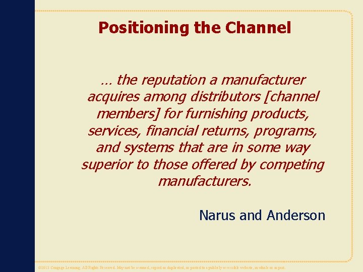 Positioning the Channel … the reputation a manufacturer acquires among distributors [channel members] for