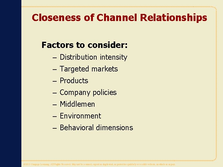 Closeness of Channel Relationships Factors to consider: – Distribution intensity – Targeted markets –