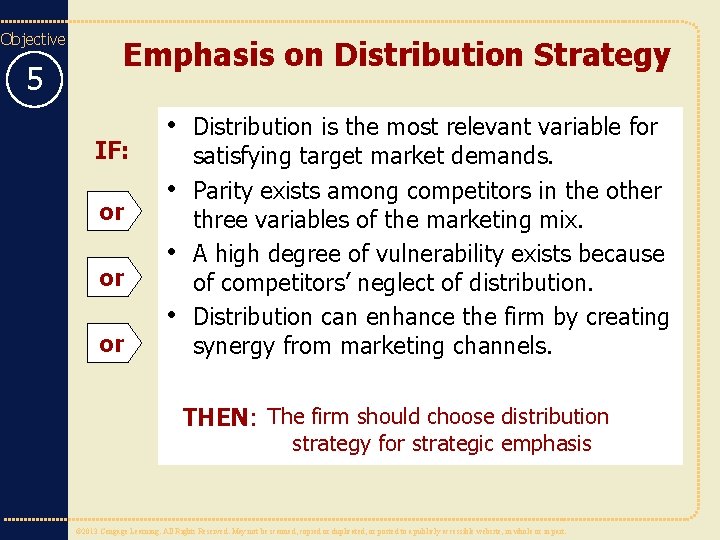 Objective 5 Emphasis on Distribution Strategy IF: or or or • Distribution is the