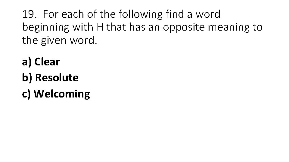 19. For each of the following find a word beginning with H that has