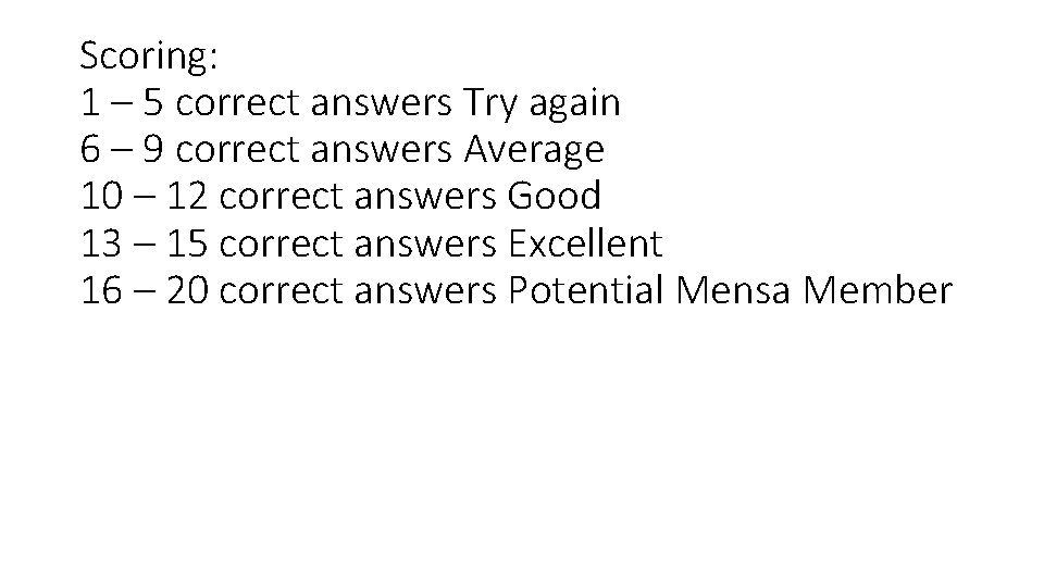 Scoring: 1 – 5 correct answers Try again 6 – 9 correct answers Average