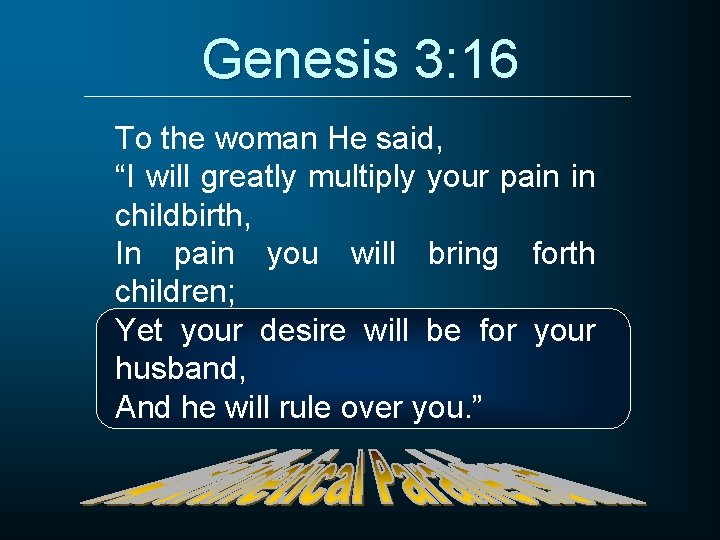 Genesis 3: 16 To the woman He said, “I will greatly multiply your pain