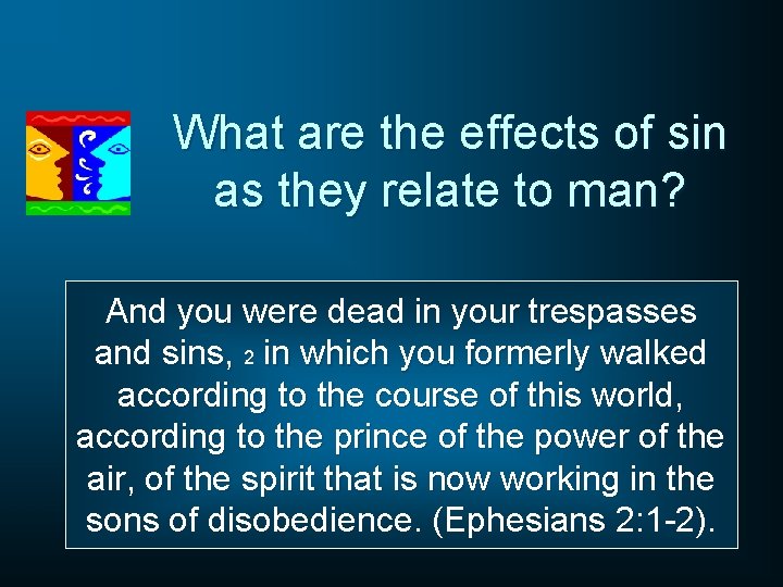 What are the effects of sin as they relate to man? And you were