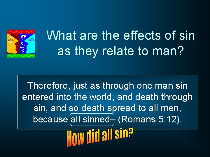 What are the effects of sin as they relate to man? Therefore, just as