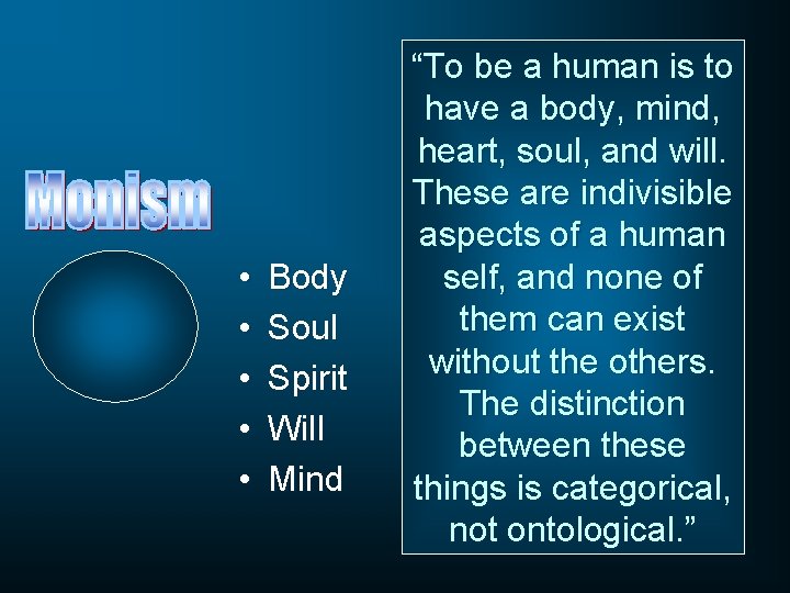  • • • Body Soul Spirit Will Mind “To be a human is