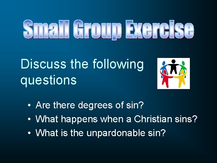 Discuss the following questions • • • Are there degrees of sin? What happens