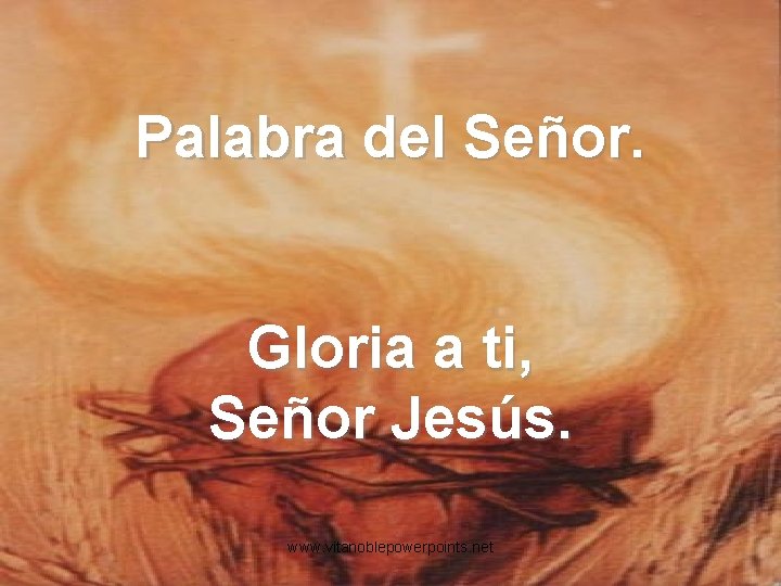 Palabra del Señor. Gloria a ti, Señor Jesús. www. vitanoblepowerpoints. net 