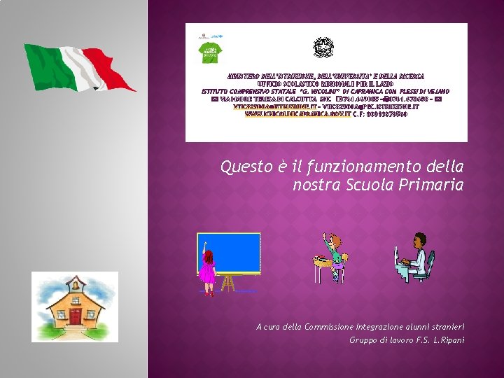 MINISTERO DELL’ISTRUZIONE, DELL’UNIVERSITA’ E DELLA RICERCA UFFICIO SCOLASTICO REGIONALE PER IL LAZIO ISTITUTO COMPRENSIVO