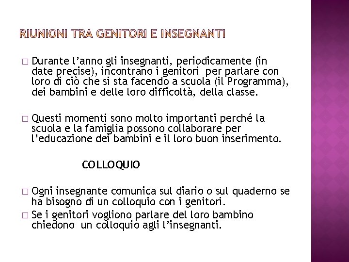 � Durante l’anno gli insegnanti, periodicamente (in date precise), incontrano i genitori per parlare